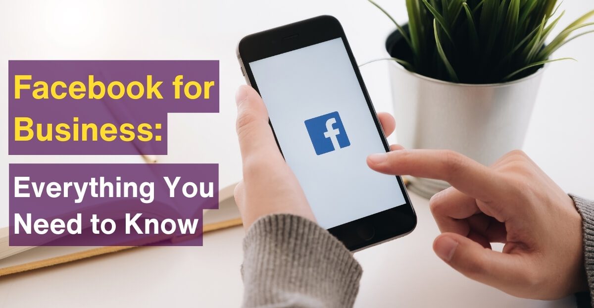 Facebook for Business: Everything You Need to Know