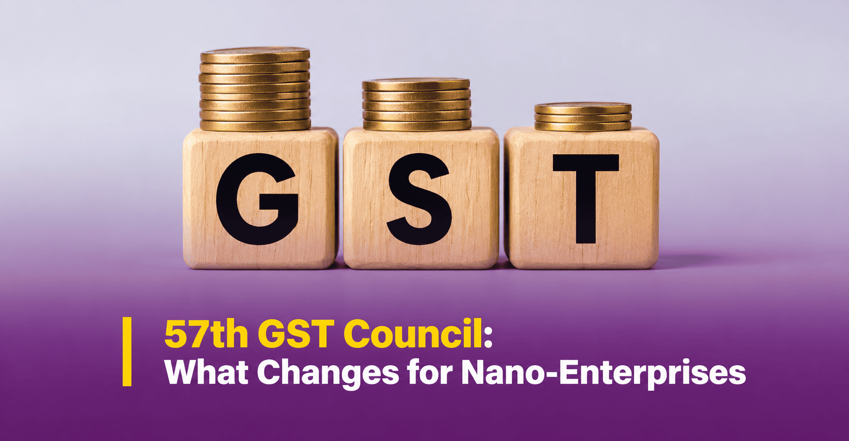 57th GST Council meeting: making GST simpler for nano-enterprises